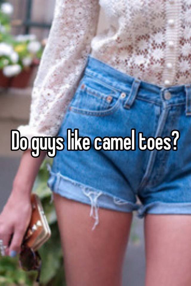 Do guys like camel toe